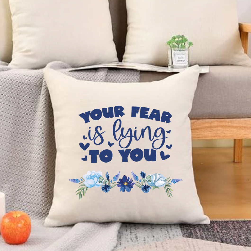 Your Fear Is Lying To You Pillow